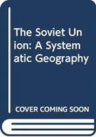 The Soviet Union, a systematic geography /