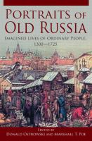 Portraits of old Russia : imagined lives of ordinary people, 1300-1725 /