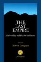 The Last empire : nationality and the Soviet future /