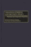 Ukrainian foreign and security policy : theoretical and comparative perspectives /