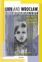 Lviv and Wrocław, cities in parallel? : myth, memory, and migration, c. 1890-present /