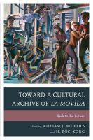 Toward a cultural archive of La Movida : back to the future /