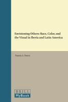 Envisioning others : race, color, and the visual in Iberia and Latin America /