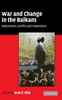 War and change in the Balkans : nationalism, conflict and cooperation /