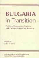 Bulgaria in transition : politics, economics, society, and culture after communism /