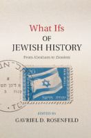 What ifs of Jewish history : from Abraham to Zionism /