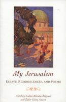 My Jerusalem : essays, reminiscences, and poems /