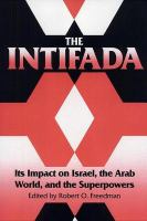 The Intifada : its impact on Israel, the Arab World, and the superpowers/