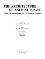 The Architecture of ancient Israel : from the prehistoric to the Persian periods : in memory of Immanuel (Munya) Dunayevsky /