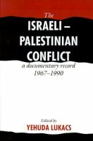 The Israeli-Palestinian conflict : a documentary record /