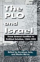The PLO and Israel : from armed conflict to political solution, 1964-1994 /