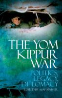 The Yom Kippur War : politics, legacy, diplomacy /