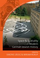 Space and spatiality in modern German-Jewish history /