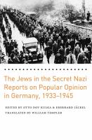 The Jews in the secret Nazi reports on popular opinion in Germany, 1933-1945 /