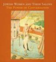 Jewish women and their salons : the power of conversation /