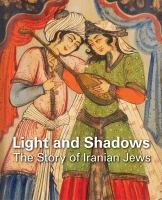 Light and shadows : the story of Iranian Jews /