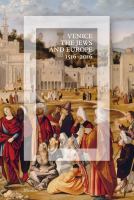 Venice, the Jews and Europe : 1516-2016 /