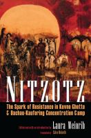 Nitzotz : the Spark of resistance in Kovno ghetto & Dachau-Kaufering Concentration Camp /