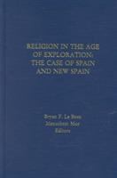 Religion in the age of exploration : the case of Spain and New Spain /