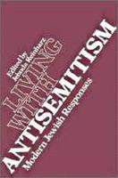 Living with antisemitism : modern Jewish responses /