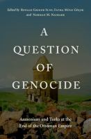 A question of genocide : Armenians and Turks at the end of the Ottoman Empire /
