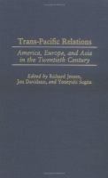 Trans-Pacific relations : America, Europe, and Asia in the twentieth century /