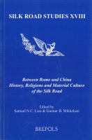 Between Rome and China : history, religions and material culture of the Silk Road /