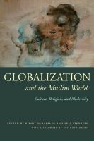 Globalization and the Muslim world : culture, religion, and modernity /