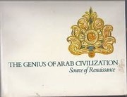 The genius of Arab civilization : source of Renaissance /