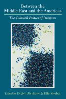 Between the Middle East and the Americas : the cultural politics of diaspora /