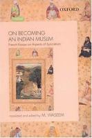On becoming an Indian Muslim : French essays on aspects of syncretism /
