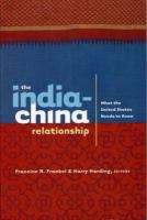 The India-China relationship : what the United States needs to know /