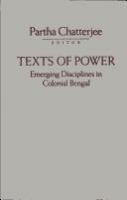 Texts of power : emerging disciplines in colonial Bengal /