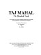 Taj Mahal : the illumined tomb : an anthology of seventeenth- century Mughal and European documentary sources /