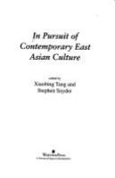 In pursuit of contemporary East Asian culture / edited by Xiaobing Tang and Stephen Snyder.