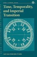 Time, temporality, and imperial transition : East Asia from Ming to Qing /