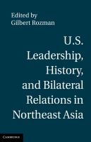 U.S. leadership, history, and bilateral relations in Northeast Asia /