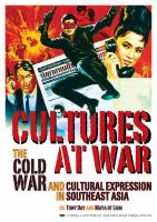 Cultures at war : the Cold War and cultural expression in Southeast Asia /