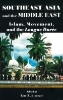 Southeast Asia and the Middle East : Islam, movement, and the Longue Durée /