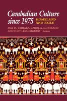 Cambodian culture since 1975 : homeland and exile /