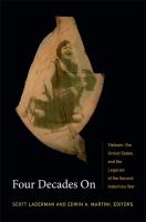 Four decades on : Vietnam, the United States, and the legacies of the Second Indochina War /