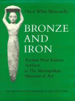 Bronze and iron : ancient Near Eastern artifacts in the Metropolitan Museum of Art /