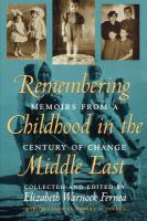 Remembering childhood in the Middle East : memoirs from a century of change /