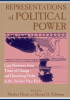Representations of political power : case histories from times of change and dissolving order in the ancient Near East /