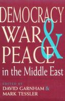 Democracy, war, and peace in the Middle East /