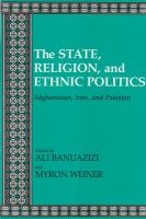 The State, religion, and ethnic politics : Afghanistan, Iran, and Pakistan /