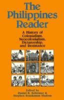 The Philippines reader : a history of colonialism, neocolonialism, dictatorship, and resistance /