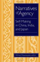 Narratives of agency : self-making in China, India, and Japan /