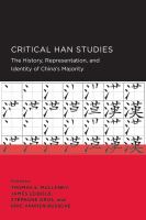 Critical Han studies : the history, representation, and identity of China's majority /