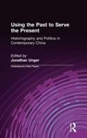 Using the past to serve the present : historiography and politics in contemporary China /